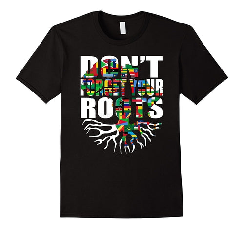 Don't Forget Your Roots T-Shirt - MelaninPyramid