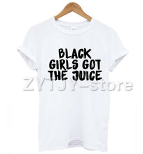 Load image into Gallery viewer, Black Girls Got The Juice T-shirt - MelaninPyramid