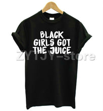 Load image into Gallery viewer, Black Girls Got The Juice T-shirt - MelaninPyramid